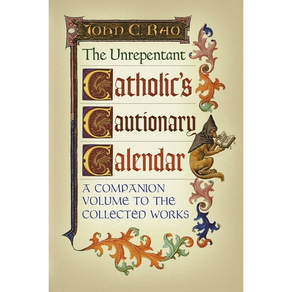 The Unrepentant Catholic's Cautionary Calendar: A Companion Volume to the Collected Works, (Paperback)