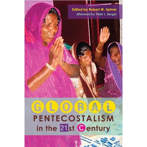 Global Pentecostalism in the 21st Century, (Paperback)