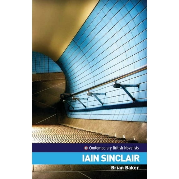 Contemporary British Novelists Iain Sinclair, (Paperback)