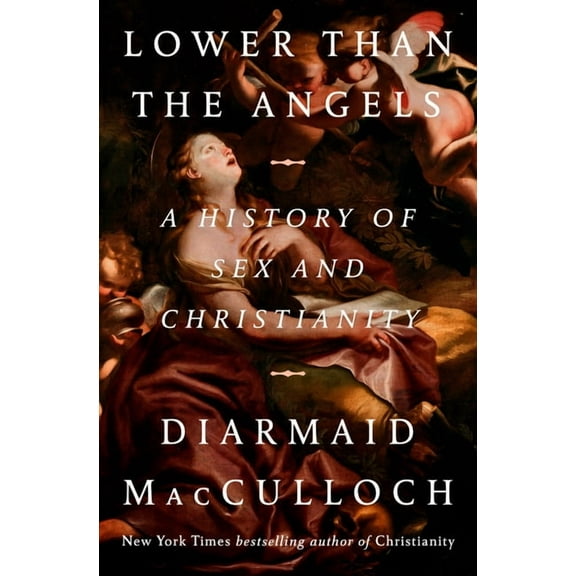 Lower Than the Angels: A History of Sex and Christianity, (Hardcover)