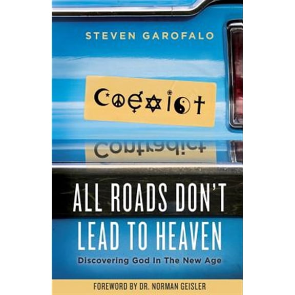Pre-Owned All Roads Don't Lead To Heaven: Discovering God in the New Age: Volume 1 (Apologietcs) Paperback
