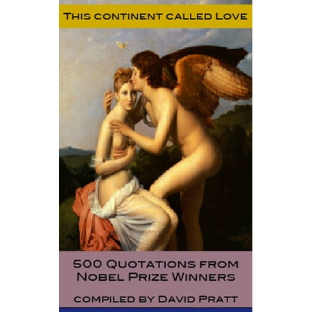 This Continent Called Love, Quotations from Nobel Prize Winners - (Best Nobel Prize Winners)