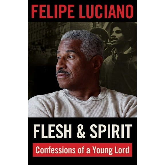 Flesh and Spirit: Confessions of a Young Lord, (Paperback)