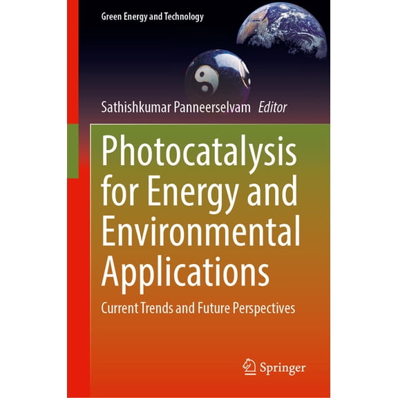 Green Energy and Technology Photocatalysis for Energy and Environmental Applications: Current Trends and Future Perspectives, (Hardcover)