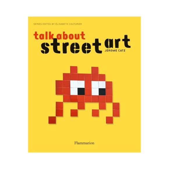 Libro Talk About Street Art Tapa Blanda, Autor Jerome Catz, Editorial Flammarion