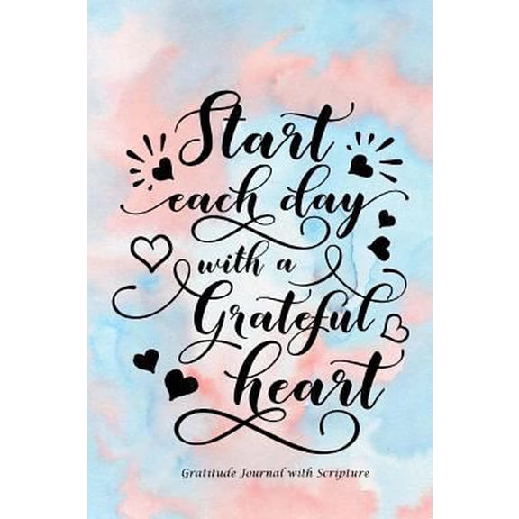 Pre-Owned Start Each Day with a Grateful Heart: Gratitude Journal with Bible Verses and Inspirational Quote: Large Print Gratitude Journal with Daily Scriptures (Paperback) 154719314X 9781547193141