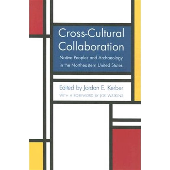 Pre-Owned Cross-Cultural Collaboration : Native Peoples and Archaeology in the Northeastern United States (Paperback)