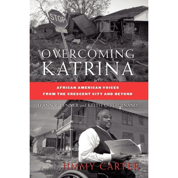 Palgrave Studies in Oral History Overcoming Katrina: African American Voices from the Crescent City and Beyond, (Paperback)