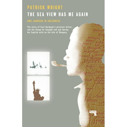 The Sea View Has Me Again: Uwe Johnson in Sheerness