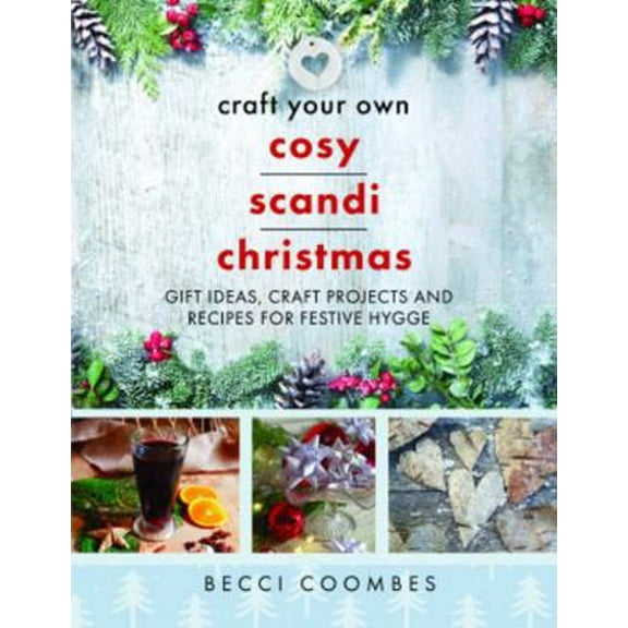 Pre-Owned Craft Your Own Cosy Scandi Christmas: Gift Ideas, Craft Projects and Recipes for Festive Hygge (Paperback) 1399093843 9781399093842