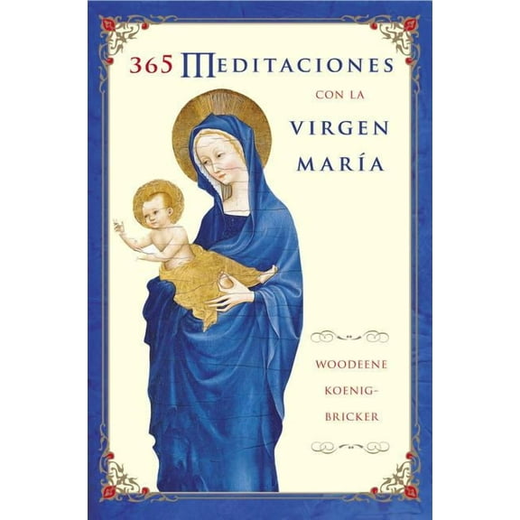 El 365 Meditaciones Con La Virgen Mar������a: A Daily Guide to Mary's Wisdom a, (Paperback)