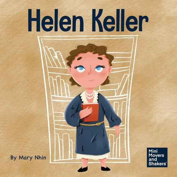 Mini Movers and Shakers Helen Keller: A Kid's Book About Overcoming Disabilities, Book 24, (Paperback)