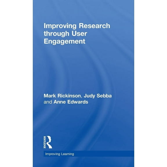 Improving Learning Improving Research through User Engagement, (Hardcover)