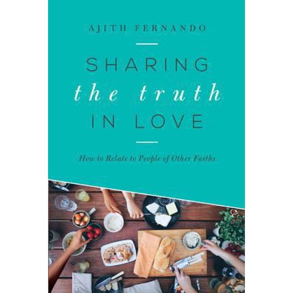 Pre-Owned Sharing the Truth in Love: How to Relate to People of Other Faiths (Paperback) 1627070745 9781627070744