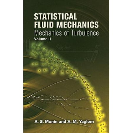 Statistical Fluid Mechanics, Volume II : Mechanics of (Best Fluid Mechanics Textbook)