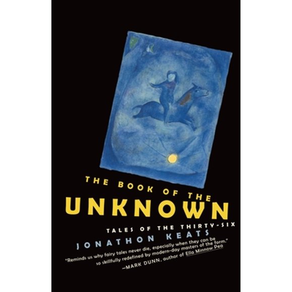 Pre-Owned The Book of the Unknown: Tales of the Thirty-Six (Paperback 9780812978971) by Jonathon Keats