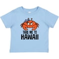 thumbnail image 3 of Inktastic Take Me to Hawaii Boys or Girls Baby T-Shirt, 3 of 5
