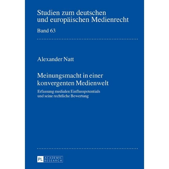 Studien Zum Deutschen Und Europäischen Medienrecht: Meinungsmacht in einer konvergenten Medienwelt: Erfassung medialen Einflusspotentials und seine rechtliche Bewertung (Hardcover)