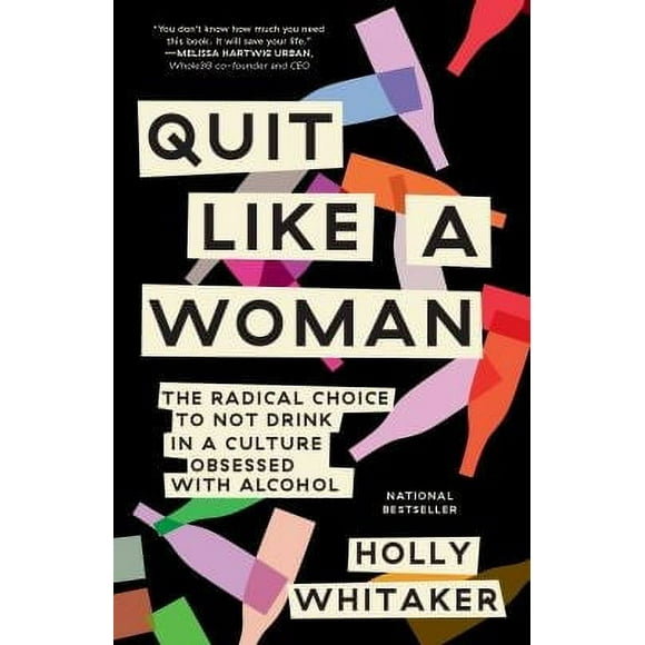 Pre-Owned Quit Like a Woman : The Radical Choice to Not Drink in a Culture Obsessed with Alcohol 9781984825070