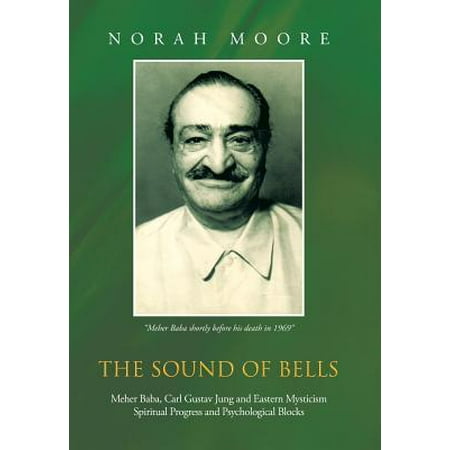 The Sound of Bells : Meher Baba, Carl Gustav Jung and Eastern Mysticism Spiritual Progress and Psychological (Best Way To Block Sound)