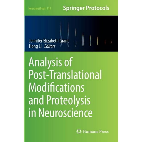 Neuromethods Analysis of Post-Translational Modifications and Proteolysis in Neuroscience, Book 114, (Hardcover)