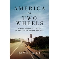 America on Two Wheels: Biking Coast to Coast in Search of Human Stories, (Paperback)