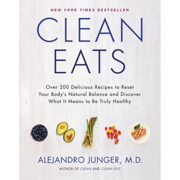 Pre-Owned Clean Eats: Over 200 Delicious Recipes to Reset Your Body's Natural Balance and Discover What It Means to Be Truly Healthy (Hardcover) 006232781X 9780062327819