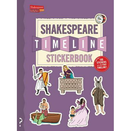 The Shakespeare Timeline Stickerbook : See All the Plays of Shakespeare Being Performed at Once in the Globe