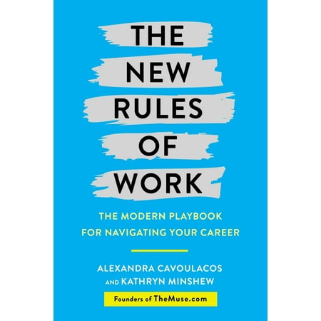 The New Rules of Work : The Modern Playbook for Navigating Your (Best Trade School Careers)