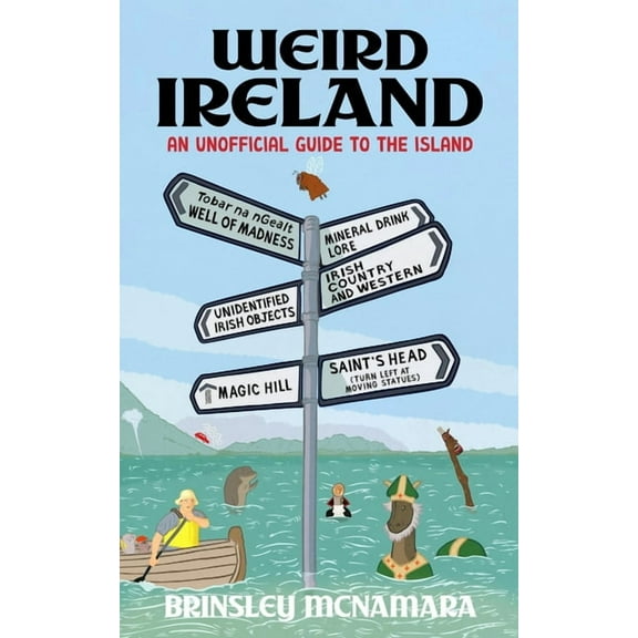 Weird Ireland: An Unofficial Guide to the Island, (Paperback)