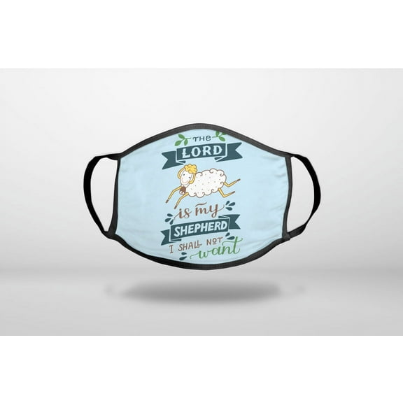 The Lord is My Shepher I Shall Not Want - 3-Ply Reusable Soft Cloth Face Covering, Unisex, Cotton Inner Layer