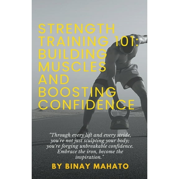 Strength Training 101: Building Muscles and Boosting Confidence, (Paperback)