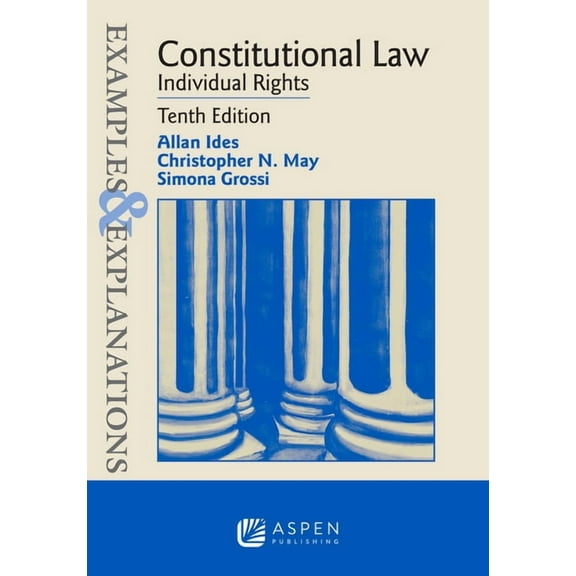Examples & Explanations Examples & Explanations for Constitutional Law: Individual Rights, (Paperback)