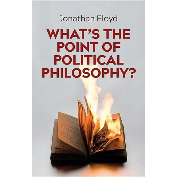 What's the Point of Political Philosophy? (Hardcover)