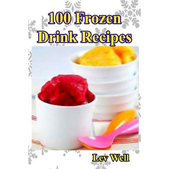 100 Frozen Drink Recipes (Paperback)