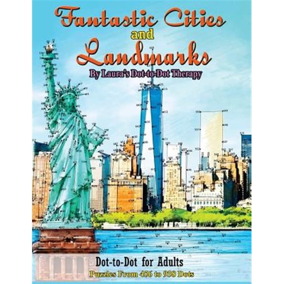 Fantastic Cities and Landmarks Dot-To-Dot for Adults: Puzzles from 456 to 938 Dots