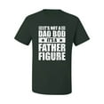 thumbnail image 2 of Wild Bobby, It's Not a Dad Bod, It's a Father Figure Funny Gift Dad, Papa Father's Day, Men Graphic Tee, Forest Green, 4XL, 2 of 3