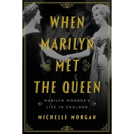 Pre-Owned When Marilyn Met the Queen: Marilyn Monroe s Life in England (Hardcover) 1639361499 9781639361496