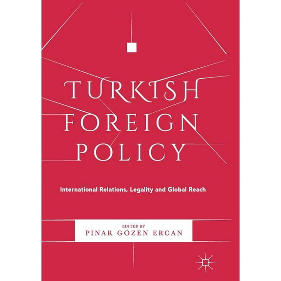 Turkish Foreign Policy: International Relations, Legality and Global Reach, (Paperback)