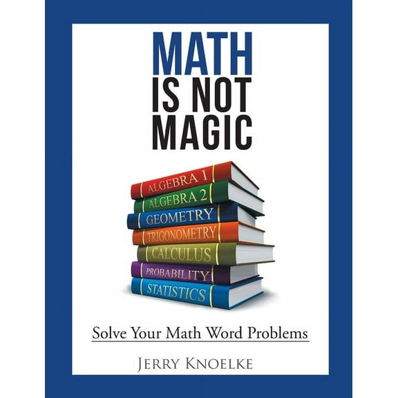 Math Is Not Magic: Solve Your Math Word Problems, (Paperback)