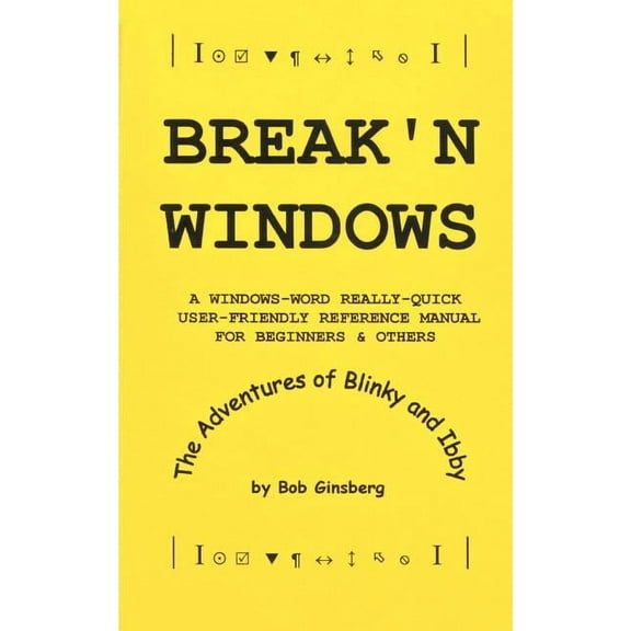 Break'n Windows: A Windows-Word Really-Quick User-Friendly Reference Manual for Beginners & Others, The Adventu, (Paperback)