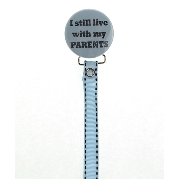 I Still Live with My Parents Pacifier Clip