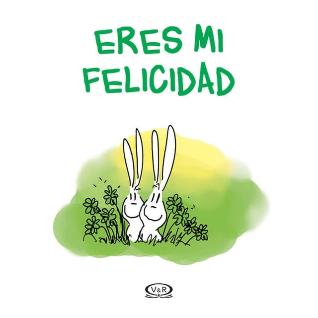 Eres mi felicidad VR Editoras 9789876129015