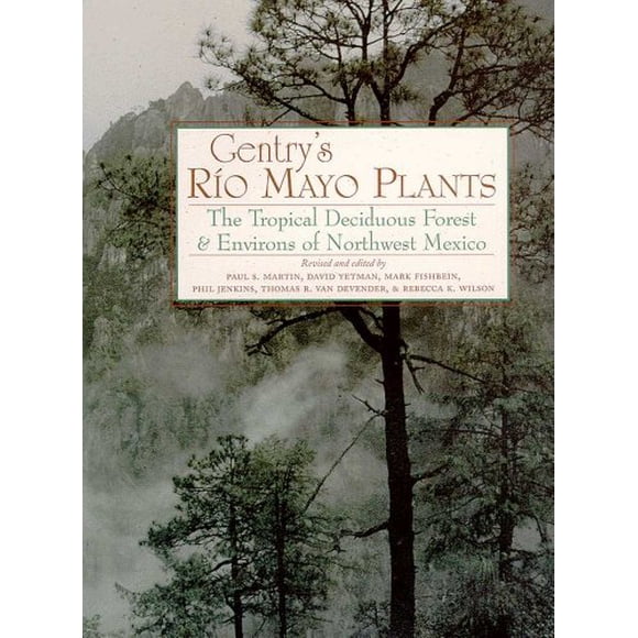 Gentry's Rio Mayo Plants: The Tropical Deciduous Forest and Environs of Northwest Mexico (Southwest Center Series)