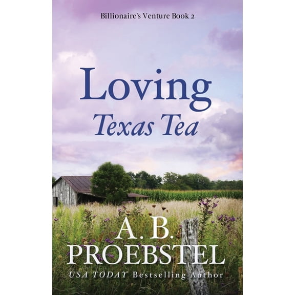 Billionaire's Venture Loving Texas Tea: A Christian Romance, Book 2, (Paperback)