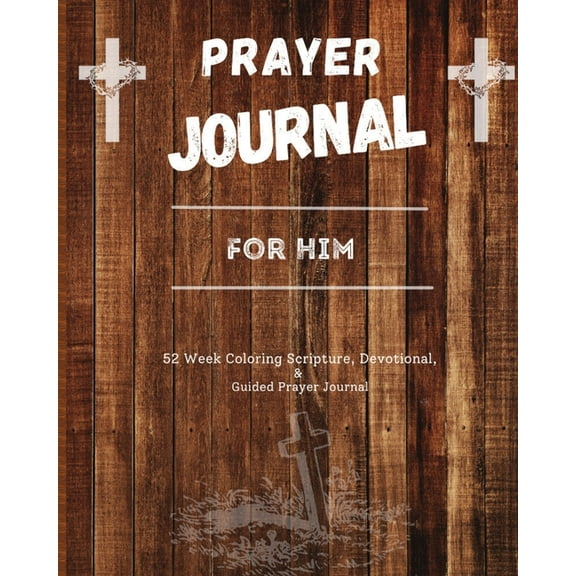 Prayer Journal Prayer Journal For Him: 52 week scripture, devotional, and guided prayer journal, Book 1, (Paperback)