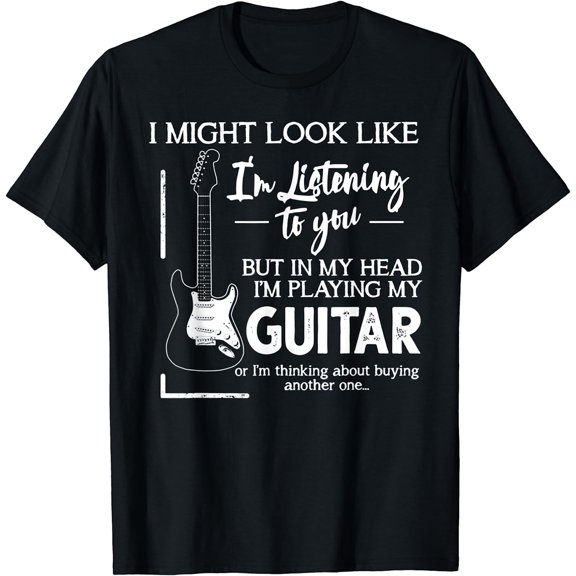 I Might Look Like I'm Listening to You Music Guitar T-Shirt Black Medium