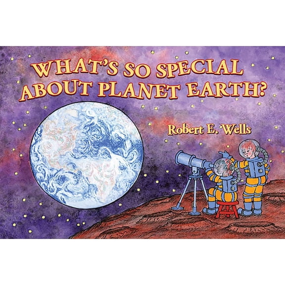 Wells of Knowledge Science What's So Special about Planet Earth?, (Paperback)
