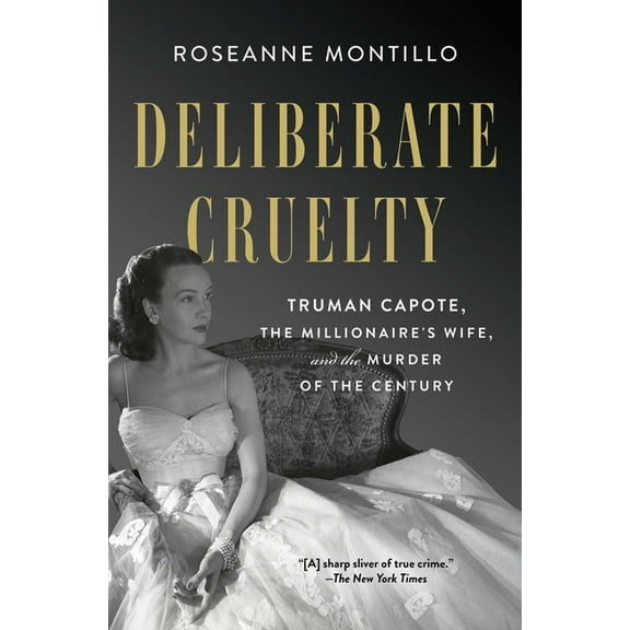 Deliberate Cruelty: Truman Capote, the Millionaire's Wife, and the Murder of the Century, (Paperback)