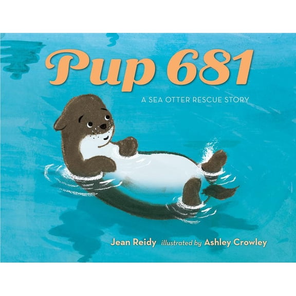 Pup 681 : A Sea Otter Rescue Story (Hardcover)